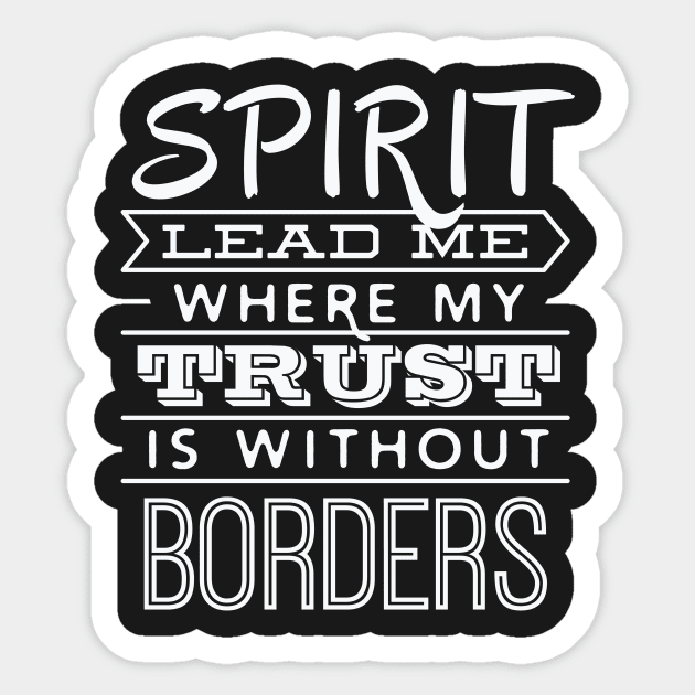 Spirit Lead Me Where My Trust is Without Borders – Sticker by nobletory